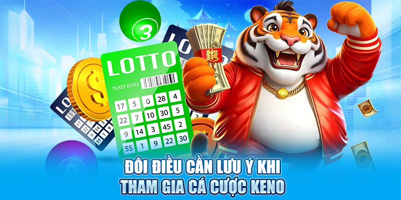 Đôi điều cần lưu ý khi tham gia cá cược Keno