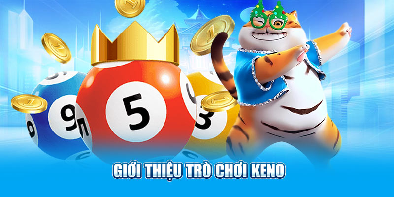 Giới thiệu trò chơi Keno