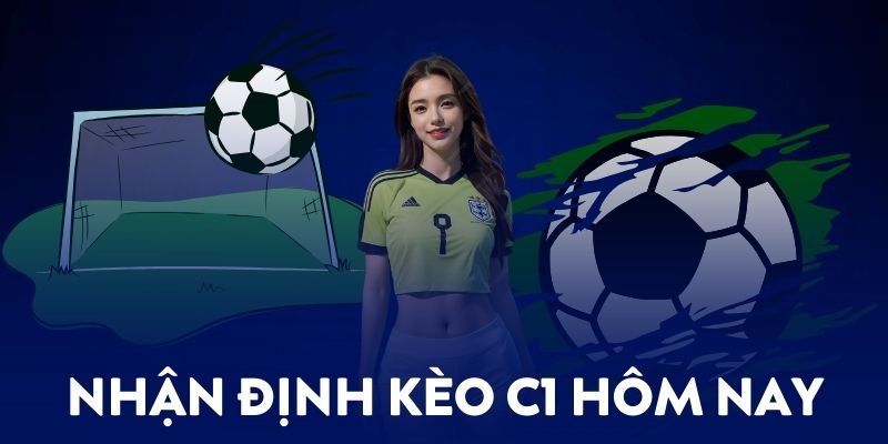 Giới thiệu chung về chuyên mục nhận định kèo C1 hôm nay